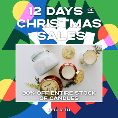30% Off Our Entire Stock of Candles! Last Day of our 12 Days of Christmas Sale