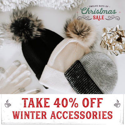 40% Off Winter Accessories! 12 Days of Christmas Sale Continues!
