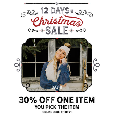 30% Off One Regular Priced Item! 12 Days of Christmas Sale